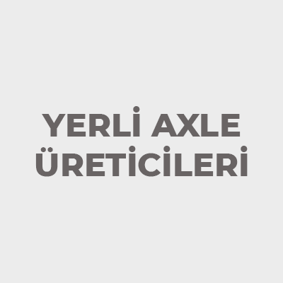 YERLİ AXLE ÜRETİCİLERİ